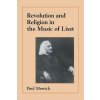 Revolution and Religion in the Music of Liszt (Paul Merrick)(Brožovaná)