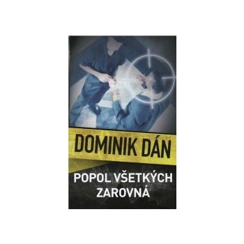 Popol všetkých zarovná - Dominik Dán