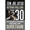 Zen Jiu Jitsu: The 30 Day Program to Improve Your Jiu Jitsu Game 1000% (MR Oliver Staark)(Brožovaná)