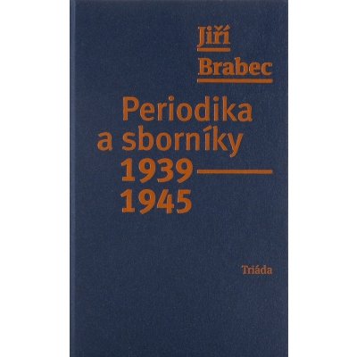 Periodika a sborníky 1939–1945 - Jiří Brabec