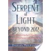 Serpent of Light: Beyond 2012: The Movement of the Earth's Kundalini and the Rise of the Female Light (Melchizedek Drunvalo)