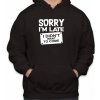 Fajntričko Mikina - Sorry I'm late, I didn't want to come