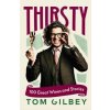 Thirsty - Tom Gilbey, Vintage Publishing