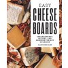 Easy Cheese Boards: Arrangements, Recipes, and Pairings for Any Occasion (Claire Robin Adler)(Brožovaná)