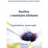 Rastliny s toxickými účinkami - Jarmila Eftimová, Jaroslav Legáth