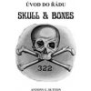 Úvod do řádu Skull and Bones - Sutton Antony C