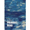 Přehodit řeku - Kučera Ilja
