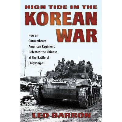 High Tide in the Korean War: How an Outnumbered American Regiment ...