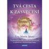 Tvá cesta k zasvěcení - Eva-Maria Mora