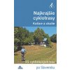 Najkrajšie cyklotrasy – Košice a okolie (Karol Mizla)