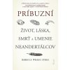 Príbuzní: Život, láska, smrť a umenie neandertálcov (Rebecca Wragg Sykes)