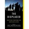The Displaced - Nguyen, Viet Thanh