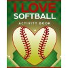 I Love Softball Activity Book: Roadtrip Travel Games On The Go (Wheeler Keith)