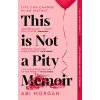 This is Not a Pity Memoir (Abi Morgan)(Brožovaná)