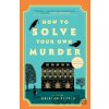 How To Solve Your Own Murder - Kristen Perrin