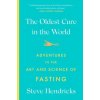 The Oldest Cure in the World: Adventures in the Art and Science of Fasting (Hendricks,Steve)(Brožovaná)