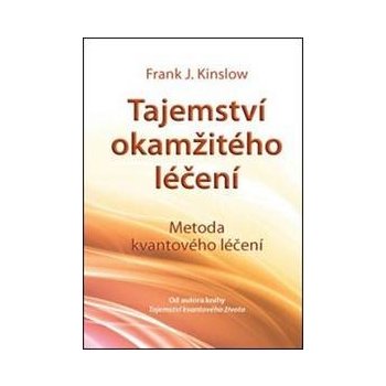 Tajemství okamžitého léčení - J. Kinslow Frank