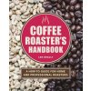 Coffee Roaster's Handbook: A How-To Guide for Home and Professional Roasters