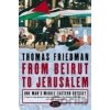From Beirut to Jerusalem : One Man`s Middle Eastern Odyssey - Thomas Friedman