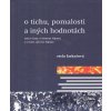 O tichu, pomalosti a iných hodnotách - Etela Farkašová