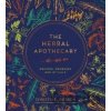 The Herbal Apothecary: Recipes, Remedies and Rituals - Christine Iverson
