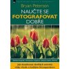 Naučte se fotografovat dobře - Bryan Peterson