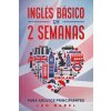 Ingles basico en 2 semanas para adultos principiantes (Babel Leo Babel)()