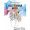 Roztěkaná mysl - Gábor Maté