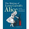 Making of Lewis Carrolls Alice and the Invention of Wonderland, The