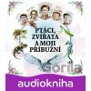 Ptáci, zvířata a moji příbuzní - Gerald Durrell