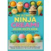 The Ultimate Ninja CREAMi Deluxe Recipe Book- Over 200 Frozen Treat Ideas for the 10-in-1 Ice Cream Maker with 3 Containers