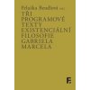 Tři programové texty existenciální filosofie Gabriela Marcela