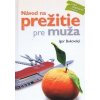 Návod na prežitie pre muža SK 2. vyd. - Igor Bukovský