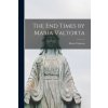 The End Times by Maria Valtorta (Maria Valtorta)(Brožovaná)