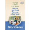 Things I Wish I'd Known Before My Child Became a Teenager