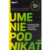 Umenie podnikať - 300 biznisových rád od top slovenských podnikateľov a podnikateliek