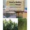 How to build a HEMP HOUSE (MR Paul Benhaim,MS Klara Marosszeky,MR Marton Marosszeky)(Brožovaná)