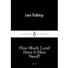 How Much Land Does A Man Need - Lev Nikolajevič Tolstoj