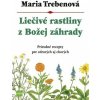 Liečivé rastliny z Božej záhrady, 3.vyd. - Trebenová Maria