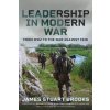 Leadership in Modern War: From Ww2 to the War Against Isis (Brooks James Stuart)