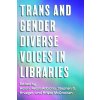 Trans and Gender Diverse Voices in Libraries (Kalani Adolpho,Stephen G Krueger)(Brožovaná)