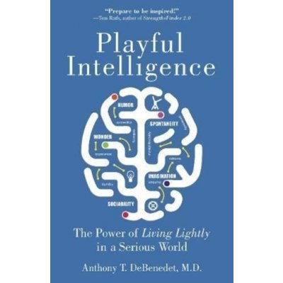 Playful Intelligence - The Power of Living Lightly in a Serious World DeBenedet Anthony T. MDPaperback