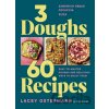 3 Doughs, 60 Recipes - Lacey Ostermann