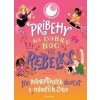 Príbehy na dobrú noc pre rebelky: 100 inšpiratívnych dievčat a mladých žien