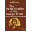 Domestication of the Savage Mind (Jack Goody)(Brožovaná)