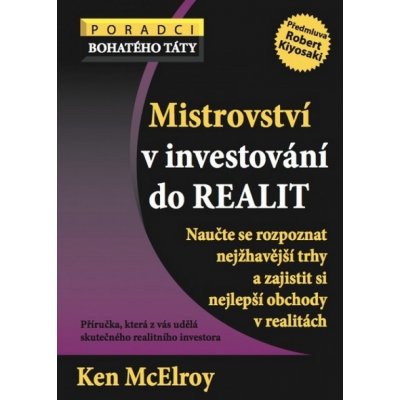 Mistrovství v investování do realit - Naucˇte se rozpoznat nejžhaveˇjší trhy a zajistit si nejlepší - Ken McElroy
