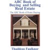 ABC Book of Buying and Selling Real Estate (Thaddeus Faulknor)(Brožovaná)