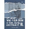 Vie Pán Boh o tom, že existuje? II. - Jozef Kováčik, Luscoň Jozef