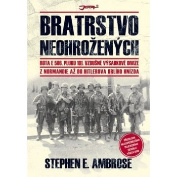 Bratrstvo neohrožených - Stephen E Ambrose