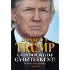 Gondolkodj győztesként! (Donald J. Trump; Meredith McIver)(Pevná)